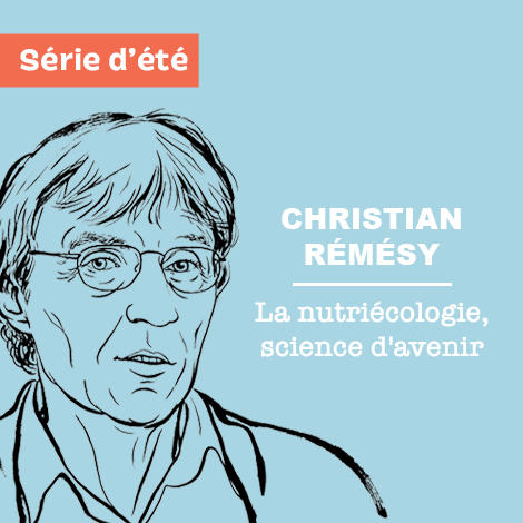 Christian Rémésy : La nutriécologie, science d'avenir